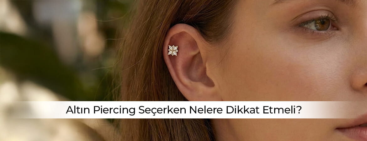 Altın Piercing Seçerken Nelere Dikkat Etmeli?