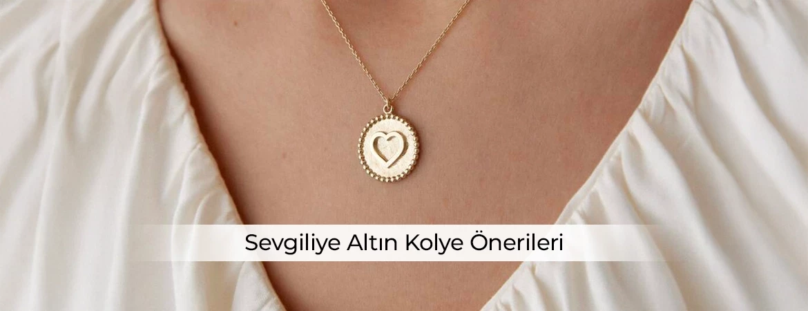 Sevgiliye Altın Kolye Önerileri