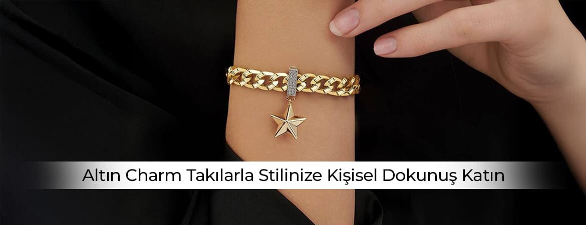 Altın Charm Takılarla Stilinize Kişisel Dokunuş Katın
